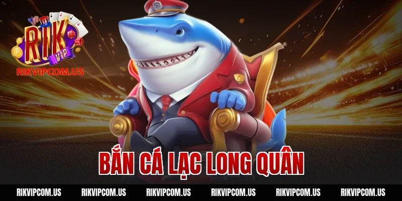 Bắn Cá Lạc Long Quân RIKVIP: Săn Boss Khủng Nhận Xu Vàng