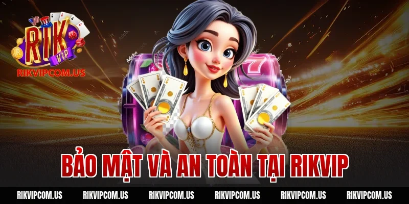 Bảo mật và an toàn tại RIKVIP