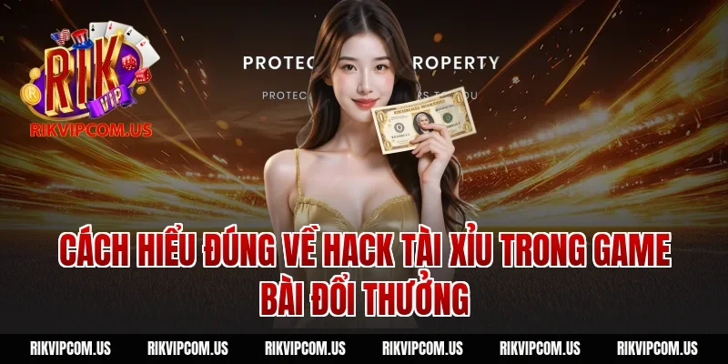 Cách hiểu đúng về hack tài xỉu trong game bài đổi thưởng