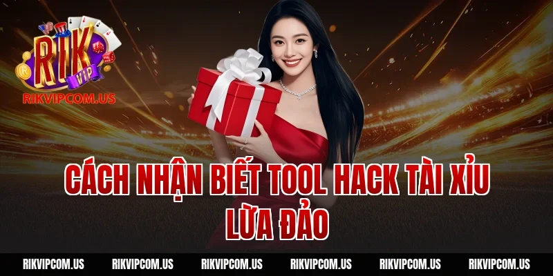 Cách nhận biết tool hack tài xỉu lừa đảo