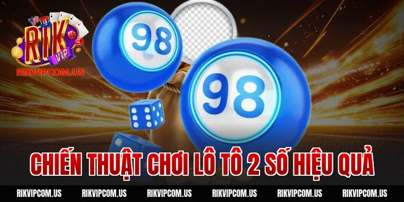 Chiến thuật chơi lô tô 2 số hiệu quả
