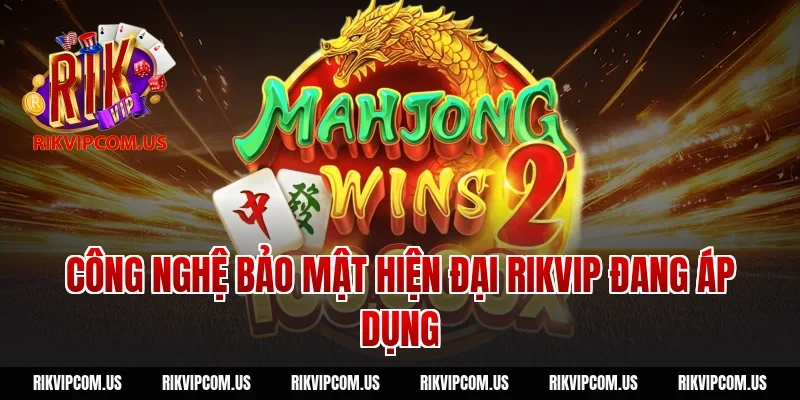 Công nghệ bảo mật hiện đại Rikvip đang áp dụng