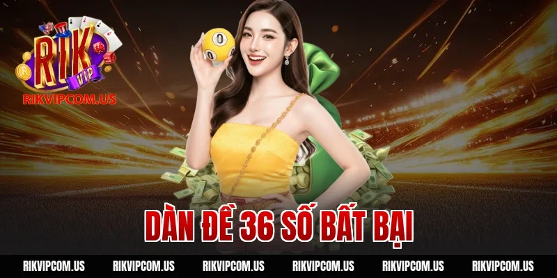 Dàn Đề 36 Số Bất Bại: Bí Kíp Soi Cầu Chuẩn Xác Từ RIKVIP