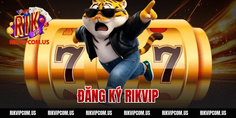 Đăng Ký RIKVIP Tài Khoản Chính Chủ Nhận Code 100k Ngay
