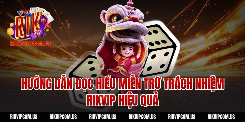 Hướng dẫn đọc hiểu miễn trừ trách nhiệm rikvip hiệu quả