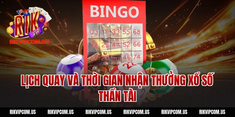 Lịch quay và thời gian nhận thưởng xổ số thần tài