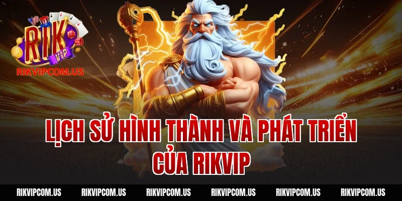 Lịch sử hình thành và phát triển của cổng game Rikvip