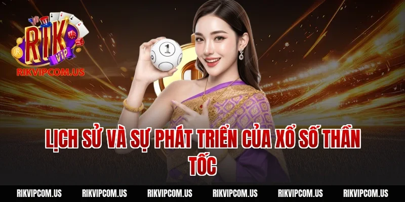 Lịch sử và sự phát triển của xổ số thần tốc