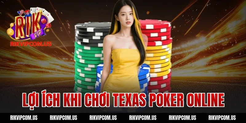 Lợi ích khi chơi texas poker online