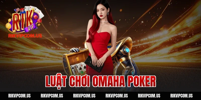 luật chơi omaha poker