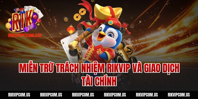 Miễn trừ trách nhiệm rikvip và giao dịch tài chính