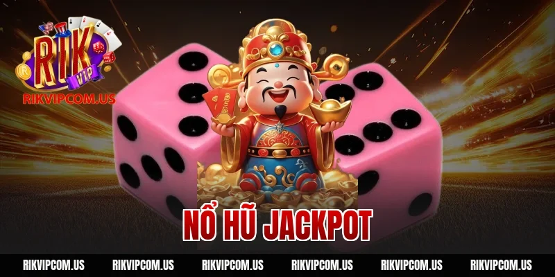 Nổ Hũ Jackpot RIKVIP: Cơ Hội Đổi Đời Chỉ Sau Một Vòng Quay
