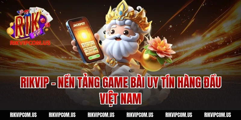 Rikvip - Nền Tảng Game Bài Uy Tín Hàng Đầu Việt Nam