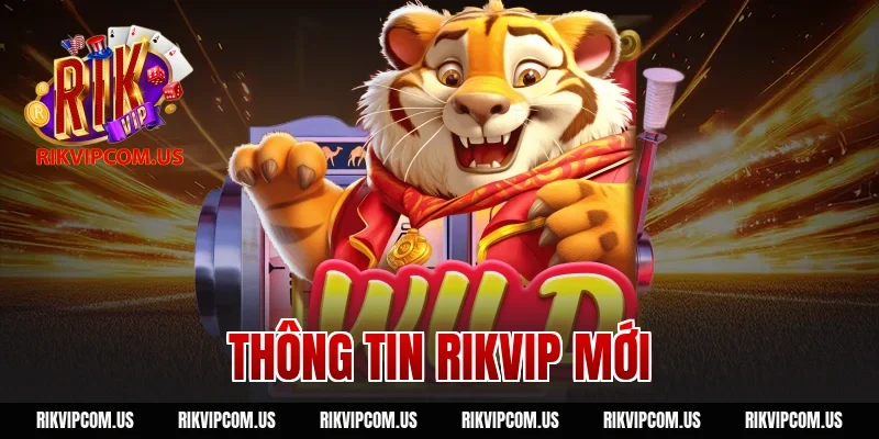 thông tin Rikvip mới